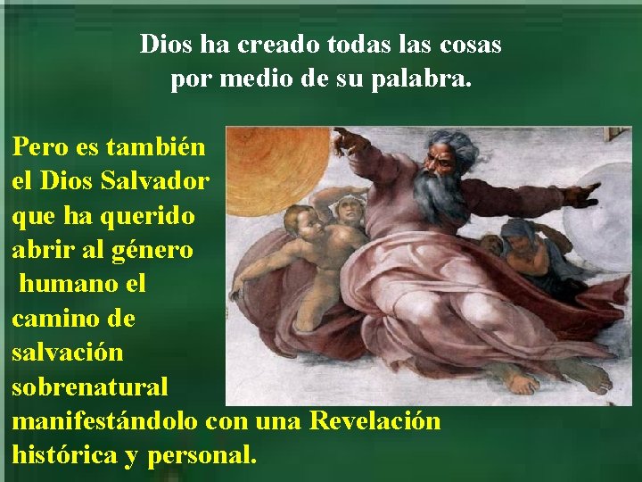 Dios ha creado todas las cosas por medio de su palabra. Pero es también Dios ha creado todas las cosas por medio de su palabra. Pero es también