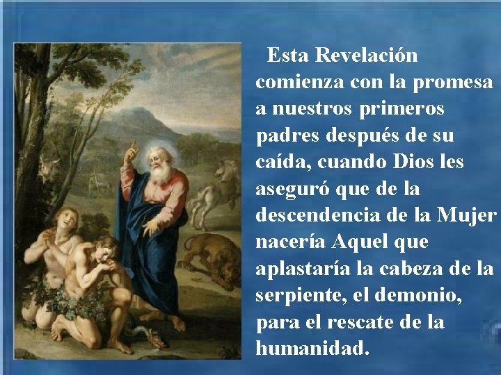 Esta Revelación comienza con la promesa a nuestros primeros padres después de su caída, Esta Revelación comienza con la promesa a nuestros primeros padres después de su caída,