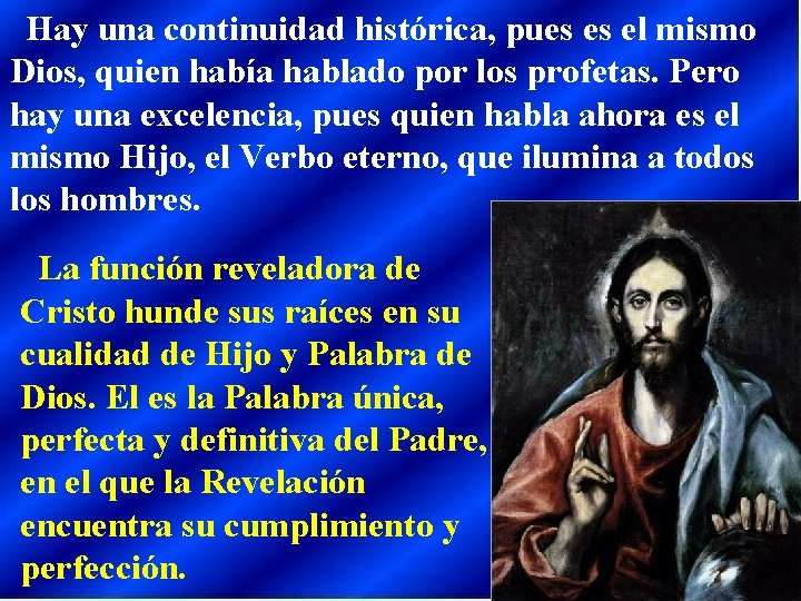 Hay una continuidad histórica, pues es el mismo Dios, quien había hablado por los Hay una continuidad histórica, pues es el mismo Dios, quien había hablado por los