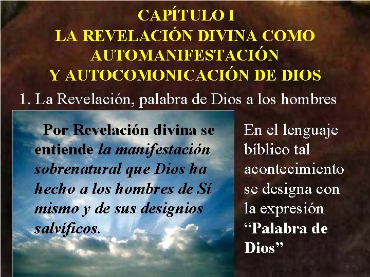 CAPÍTULO I LA REVELACIÓN DIVINA COMO AUTOMANIFESTACIÓN Y AUTOCOMONICACIÓN DE DIOS 1. La Revelación, CAPÍTULO I LA REVELACIÓN DIVINA COMO AUTOMANIFESTACIÓN Y AUTOCOMONICACIÓN DE DIOS 1. La Revelación,