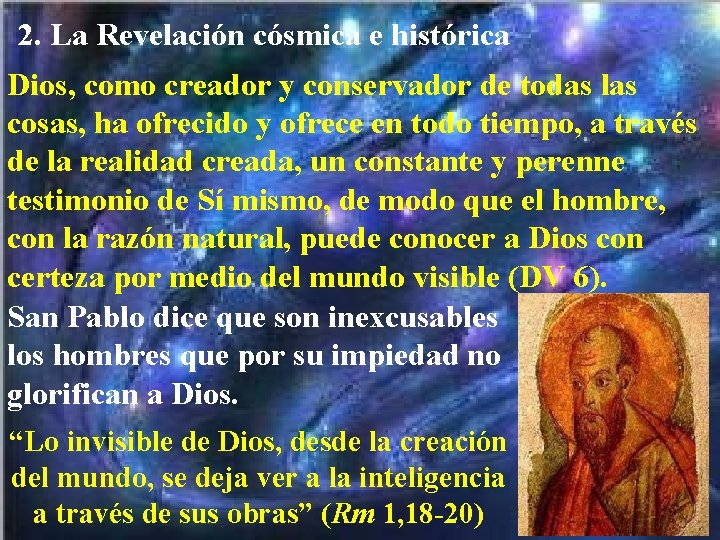 2. La Revelación cósmica e histórica Dios, como creador y conservador de todas las 2. La Revelación cósmica e histórica Dios, como creador y conservador de todas las