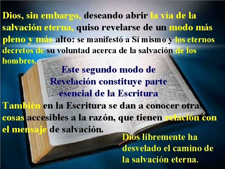 Dios, sin embargo, deseando abrir la vía de la salvación eterna, quiso revelarse de Dios, sin embargo, deseando abrir la vía de la salvación eterna, quiso revelarse de