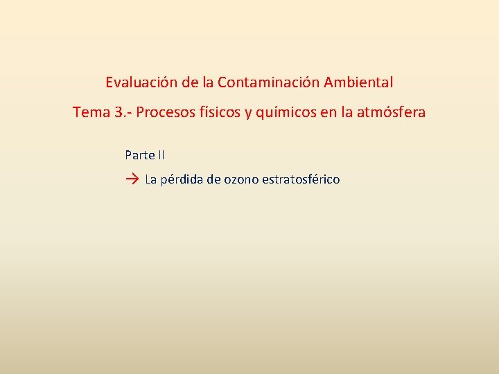 Evaluación de la Contaminación Ambiental Tema 3. - Procesos físicos y químicos en la