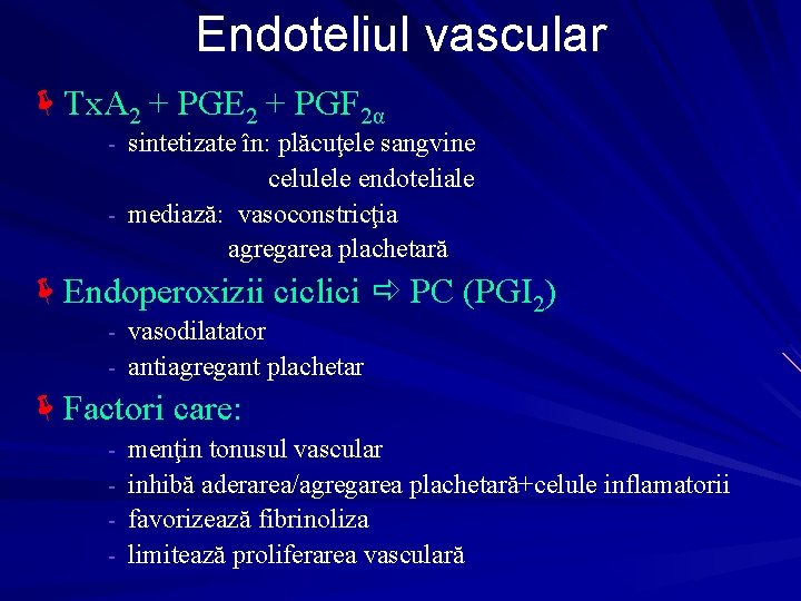 Endoteliul vascular Tx. A 2 + PGE 2 + PGF 2α - sintetizate în: