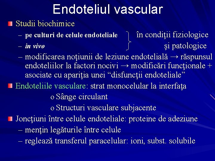 Endoteliul vascular Studii biochimice în condiţii fiziologice şi patologice – modificarea noţiunii de leziune