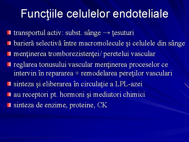 Funcţiile celulelor endoteliale transportul activ: subst. sânge → ţesuturi barieră selectivă între macromolecule şi