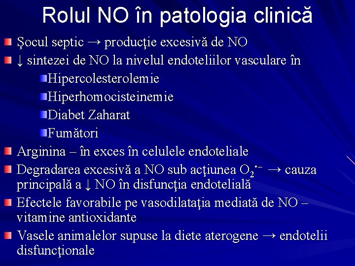 Rolul NO în patologia clinică Şocul septic → producţie excesivă de NO ↓ sintezei