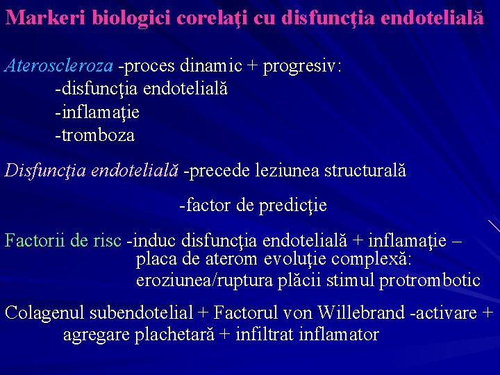 Markeri biologici corelaţi cu disfuncţia endotelială Ateroscleroza -proces dinamic + progresiv: -disfuncţia endotelială -inflamaţie