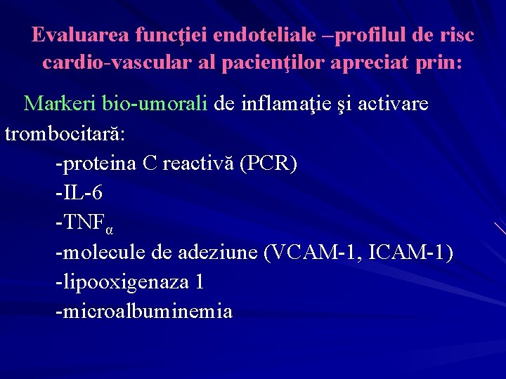 Evaluarea funcţiei endoteliale –profilul de risc cardio-vascular al pacienţilor apreciat prin: Markeri bio-umorali de