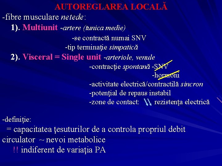 AUTOREGLAREA LOCALĂ -fibre musculare netede: 1). Multiunit -artere (tunica medie) -se contractă numai SNV