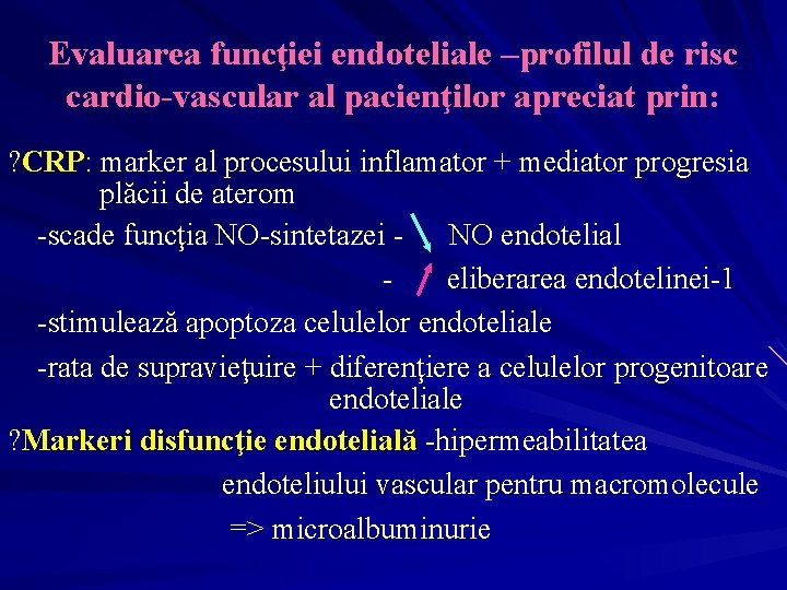 Evaluarea funcţiei endoteliale –profilul de risc cardio-vascular al pacienţilor apreciat prin: ? CRP: marker