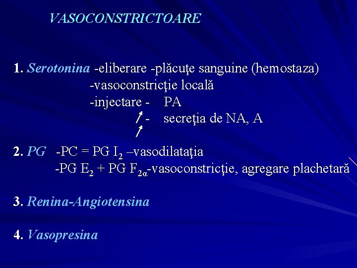 VASOCONSTRICTOARE 1. Serotonina -eliberare -plăcuţe sanguine (hemostaza) -vasoconstricţie locală -injectare - PA - secreţia