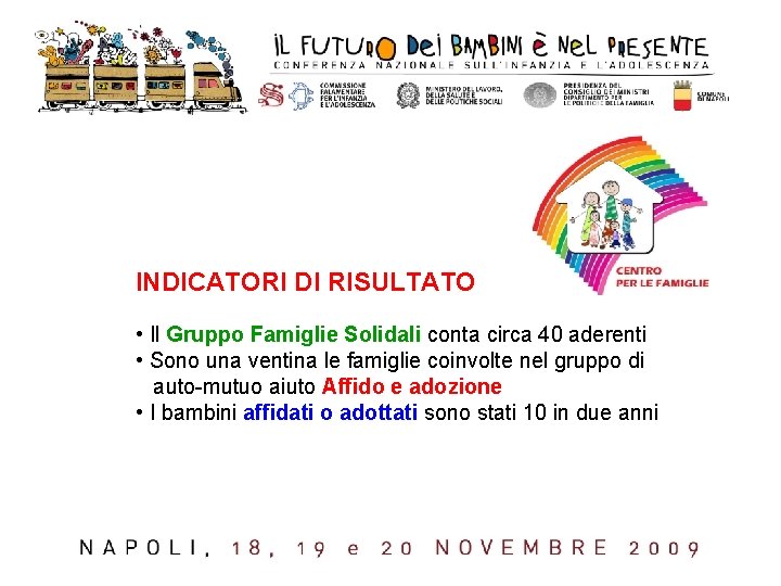 INDICATORI DI RISULTATO • Il Gruppo Famiglie Solidali conta circa 40 aderenti • Sono