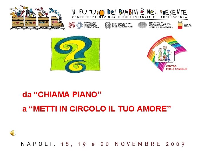 da “CHIAMA PIANO” a “METTI IN CIRCOLO IL TUO AMORE” 