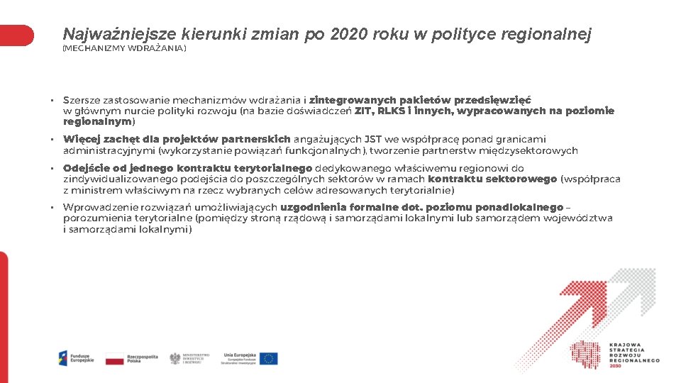 Najważniejsze kierunki zmian po 2020 roku w polityce regionalnej (MECHANIZMY WDRAŻANIA) • Szersze zastosowanie