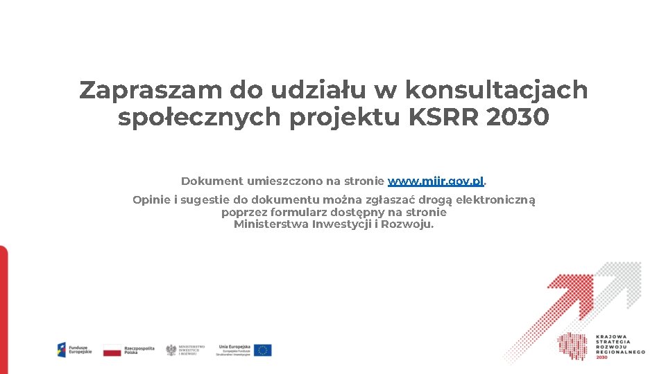 Zapraszam do udziału w konsultacjach społecznych projektu KSRR 2030 Dokument umieszczono na stronie www.