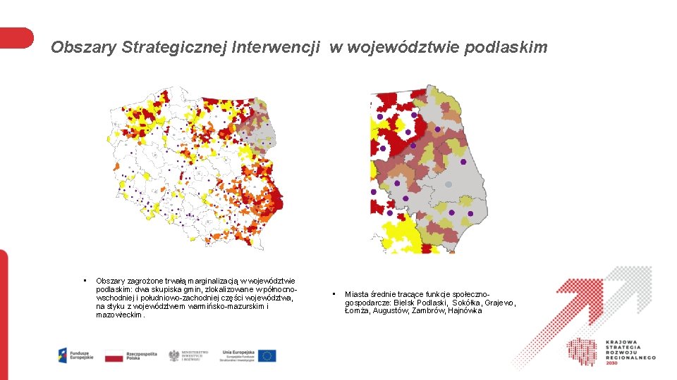 Obszary Strategicznej Interwencji w województwie podlaskim • Obszary zagrożone trwałą marginalizacją w województwie podlaskim: