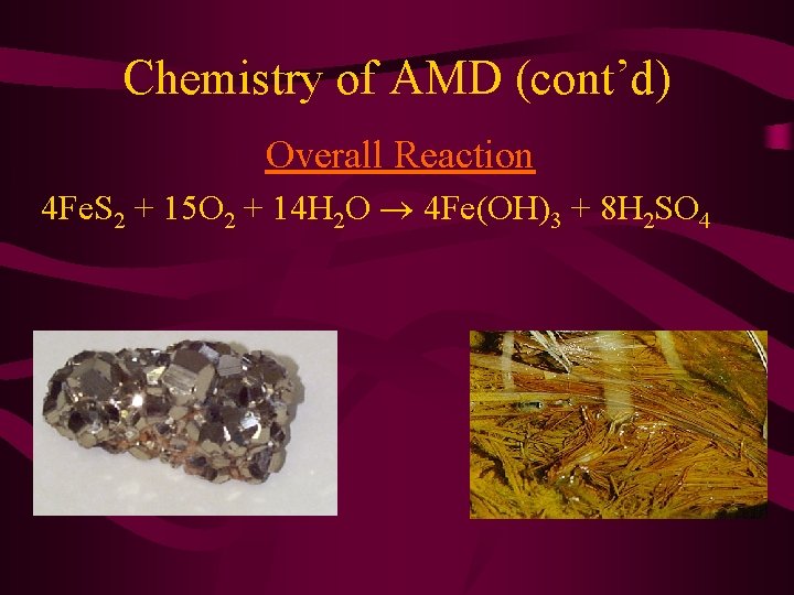 Chemistry of AMD (cont’d) Overall Reaction 4 Fe. S 2 + 15 O 2