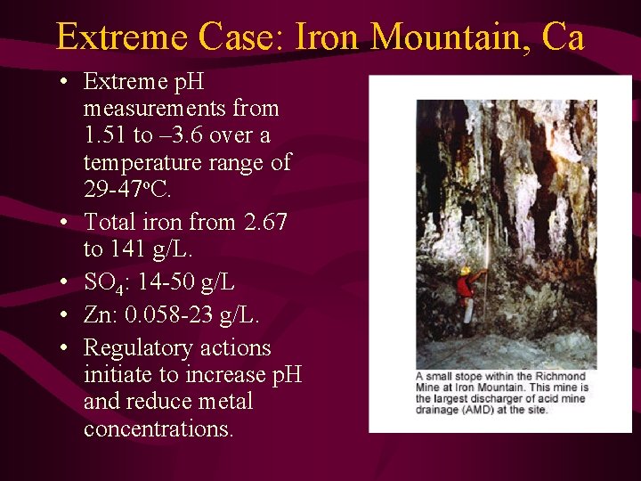 Extreme Case: Iron Mountain, Ca • Extreme p. H measurements from 1. 51 to