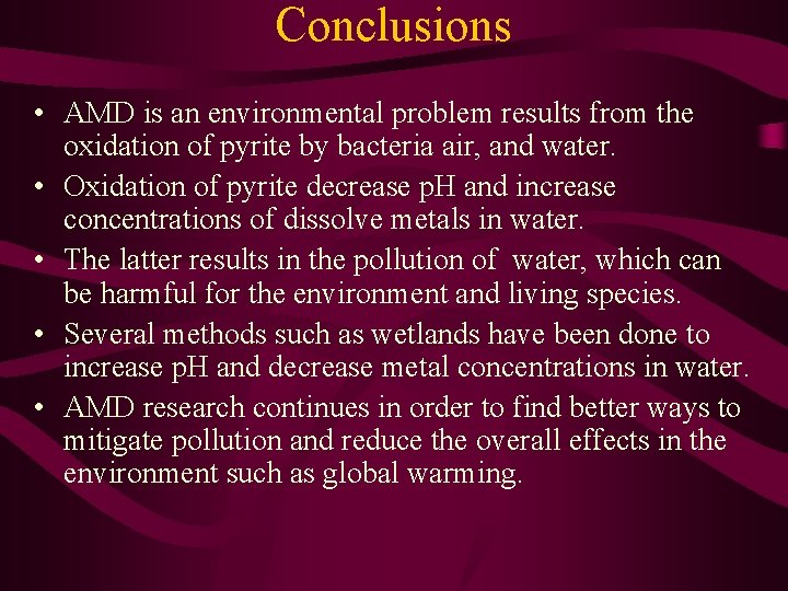 Conclusions • AMD is an environmental problem results from the oxidation of pyrite by