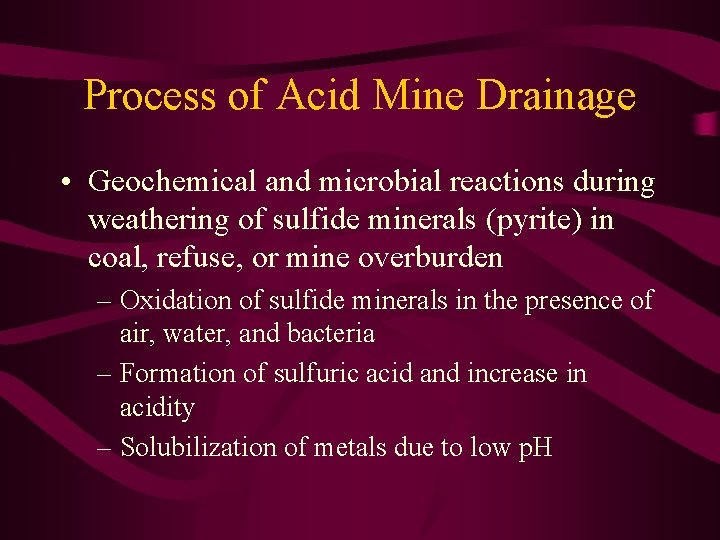 Process of Acid Mine Drainage • Geochemical and microbial reactions during weathering of sulfide