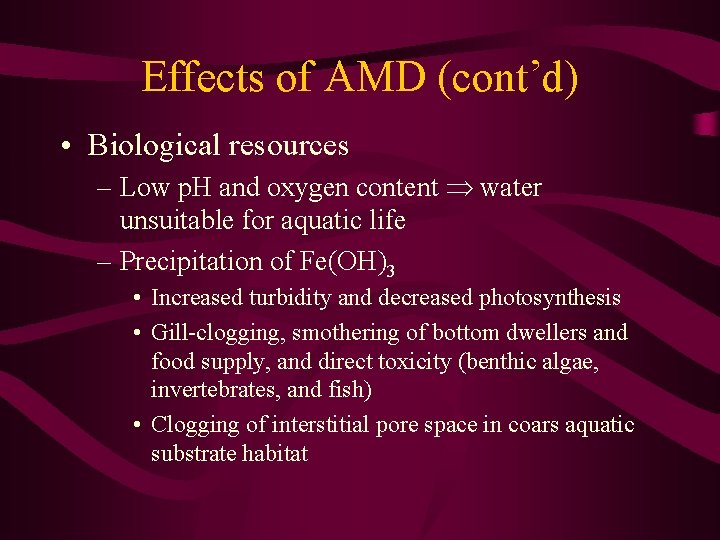 Effects of AMD (cont’d) • Biological resources – Low p. H and oxygen content