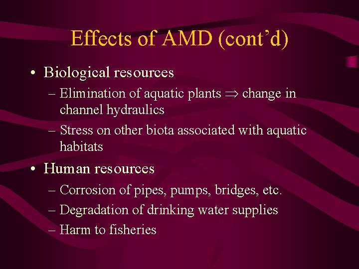 Effects of AMD (cont’d) • Biological resources – Elimination of aquatic plants change in