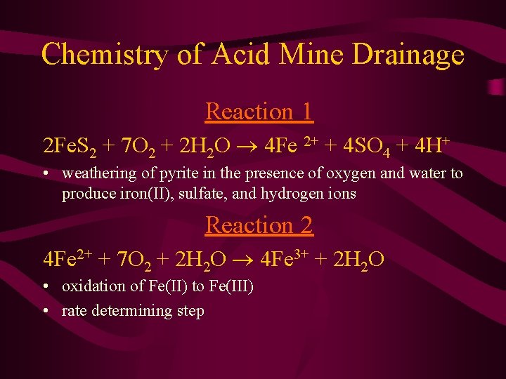 Chemistry of Acid Mine Drainage Reaction 1 2 Fe. S 2 + 7 O