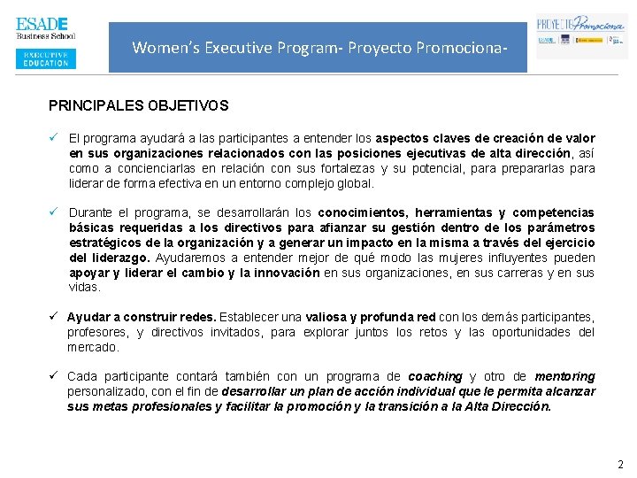 Women’s Executive Program- Proyecto Promociona. PRINCIPALES OBJETIVOS ü El programa ayudará a las participantes