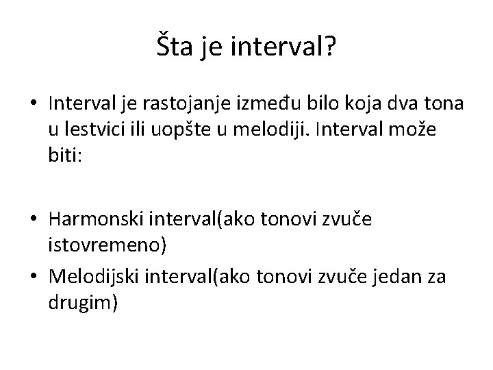 Šta je interval? • Interval je rastojanje između bilo koja dva tona u lestvici