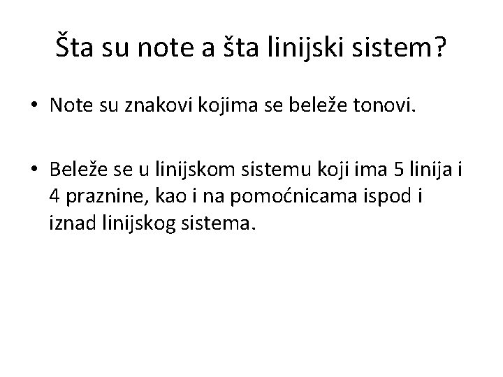 Šta su note a šta linijski sistem? • Note su znakovi kojima se beleže