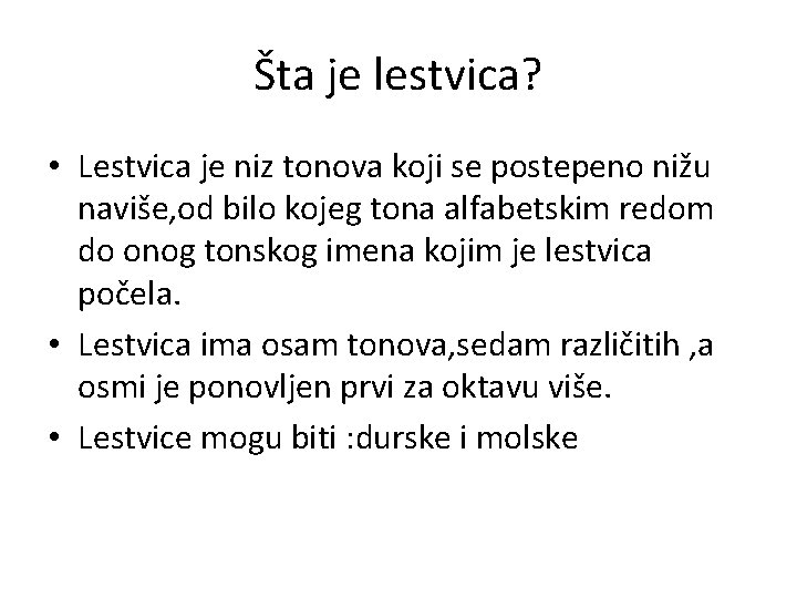 Šta je lestvica? • Lestvica je niz tonova koji se postepeno nižu naviše, od