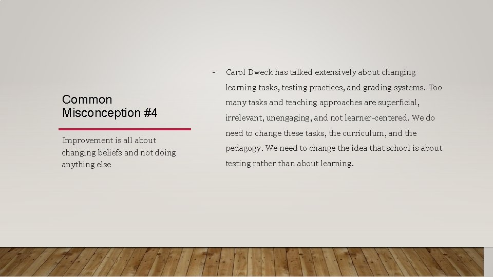 - Carol Dweck has talked extensively about changing learning tasks, testing practices, and grading