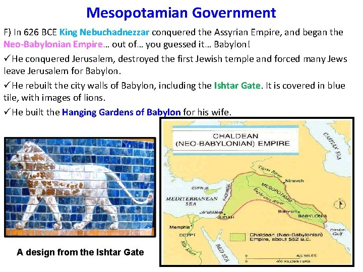 Mesopotamian Government F) In 626 BCE King Nebuchadnezzar conquered the Assyrian Empire, and began Mesopotamian Government F) In 626 BCE King Nebuchadnezzar conquered the Assyrian Empire, and began