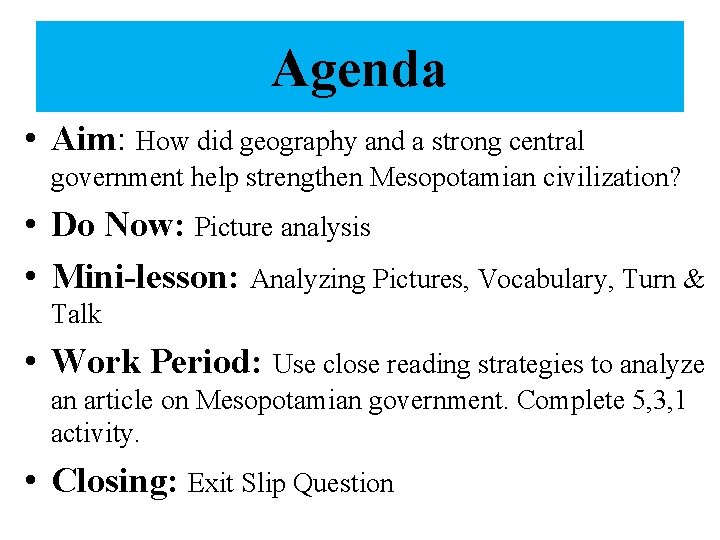 Agenda • Aim: How did geography and a strong central government help strengthen Mesopotamian Agenda • Aim: How did geography and a strong central government help strengthen Mesopotamian