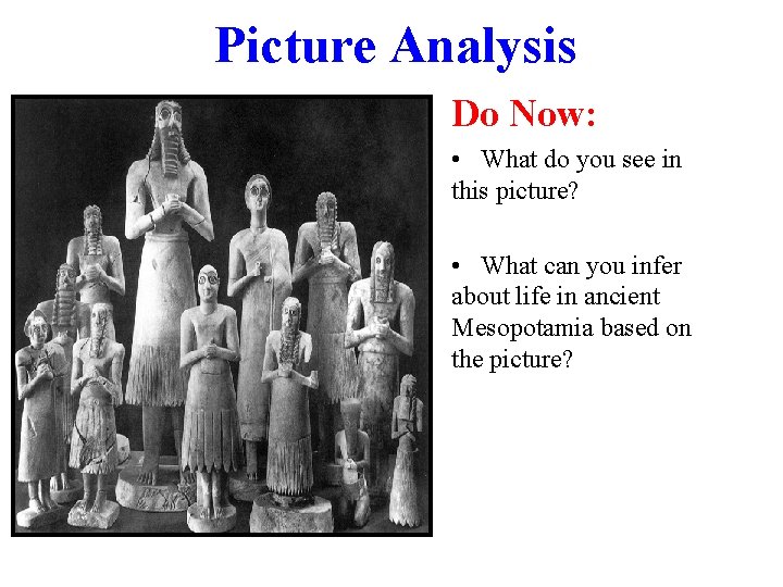 Picture Analysis Do Now: • What do you see in this picture? • What Picture Analysis Do Now: • What do you see in this picture? • What