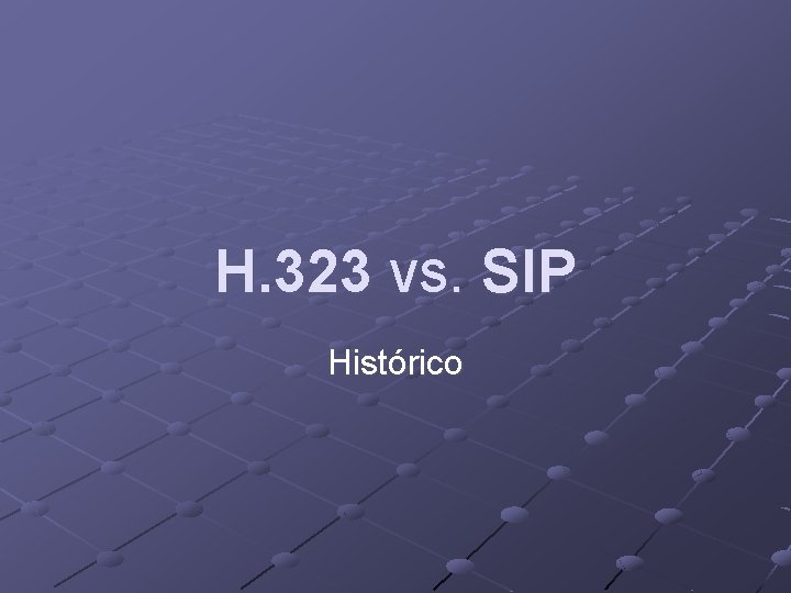 H. 323 vs. SIP Histórico 