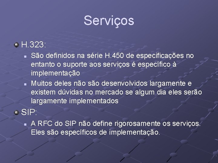 Serviços H. 323: n n São definidos na série H. 450 de especificações no