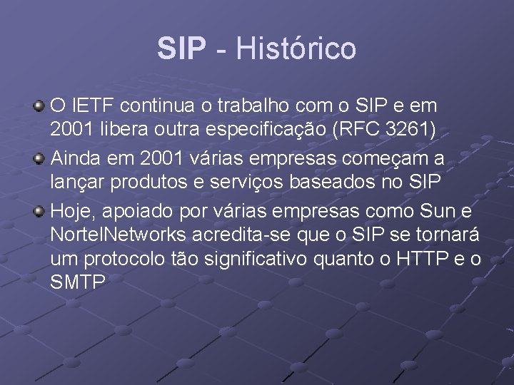 SIP - Histórico O IETF continua o trabalho com o SIP e em 2001