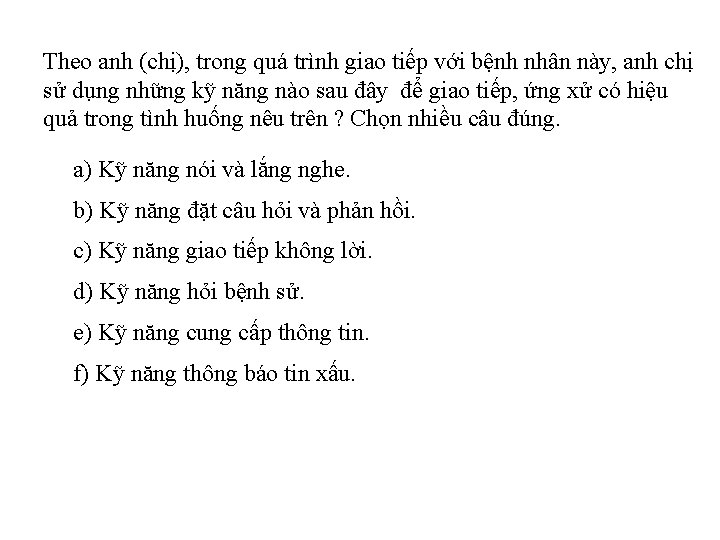 Theo anh (chị), trong quá trình giao tiếp với bệnh nhân này, anh chị