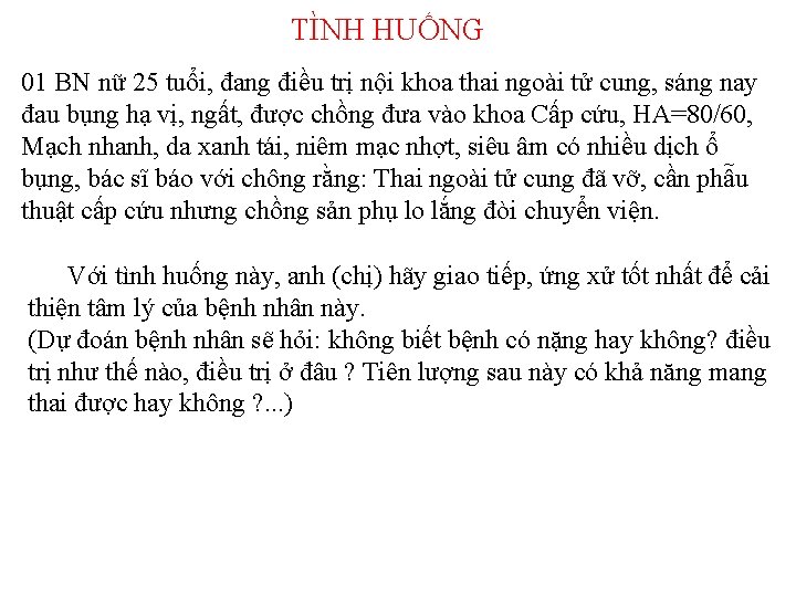 TÌNH HUỐNG 01 BN nữ 25 tuổi, đang điều trị nội khoa thai ngoài