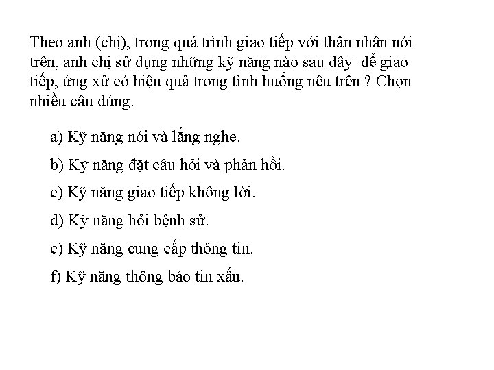 Theo anh (chị), trong quá trình giao tiếp với thân nói trên, anh chị