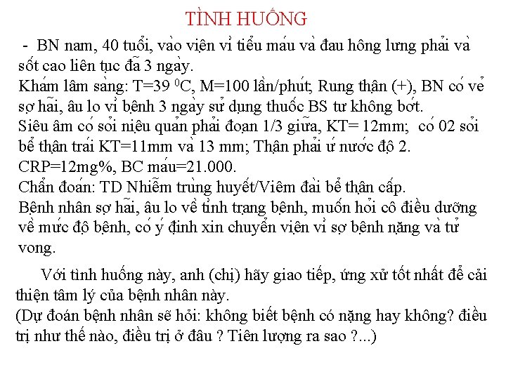 TÌNH HUỐNG - BN nam, 40 tuô i, va o viê n vi tiê