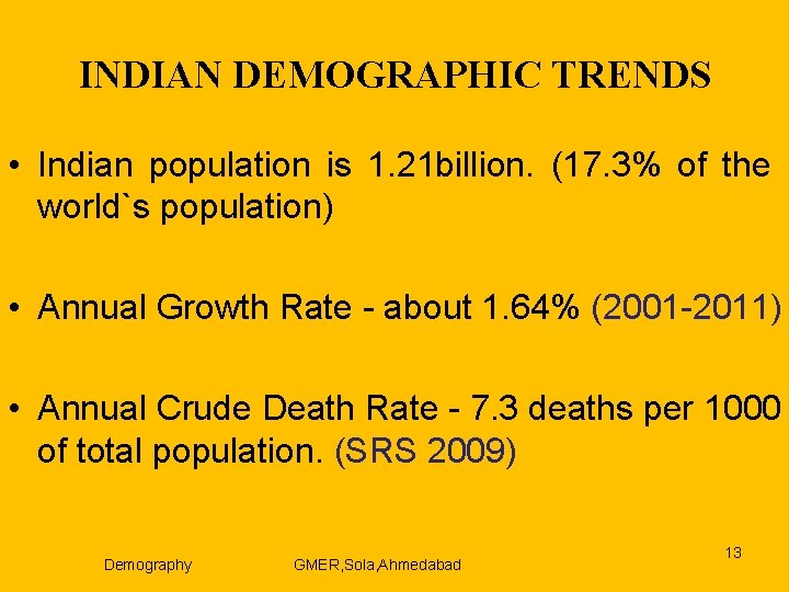 INDIAN DEMOGRAPHIC TRENDS • Indian population is 1. 21 billion. (17. 3% of the