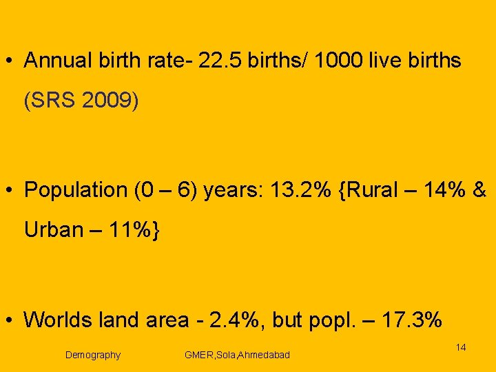  • Annual birth rate- 22. 5 births/ 1000 live births (SRS 2009) •