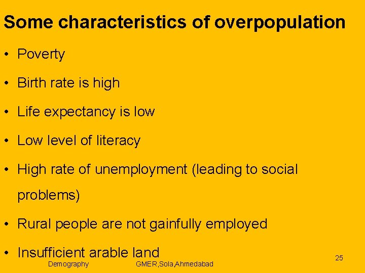 Some characteristics of overpopulation • Poverty • Birth rate is high • Life expectancy