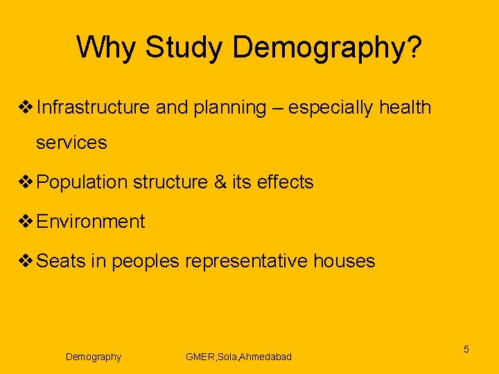 Why Study Demography? v Infrastructure and planning – especially health services v Population structure