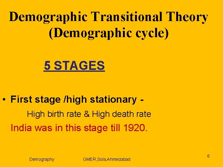 Demographic Transitional Theory (Demographic cycle) 5 STAGES • First stage /high stationary High birth