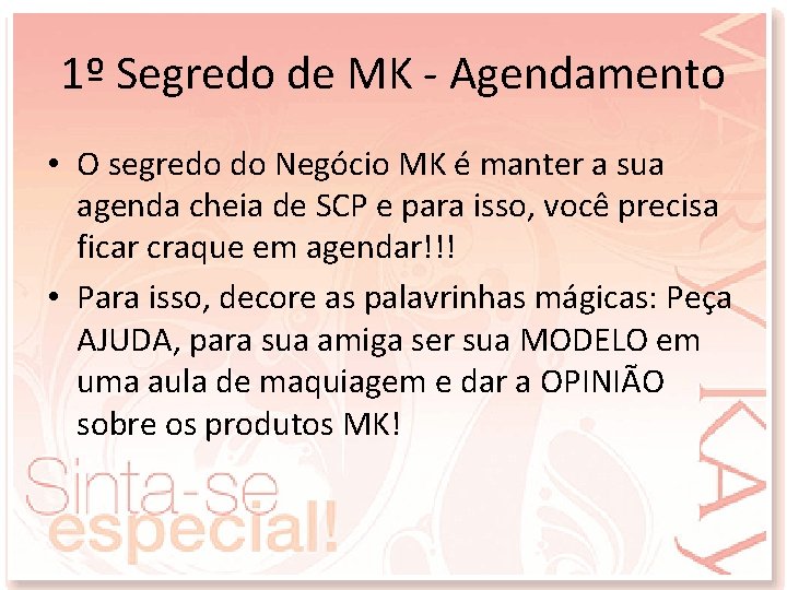 1º Segredo de MK - Agendamento • O segredo do Negócio MK é manter