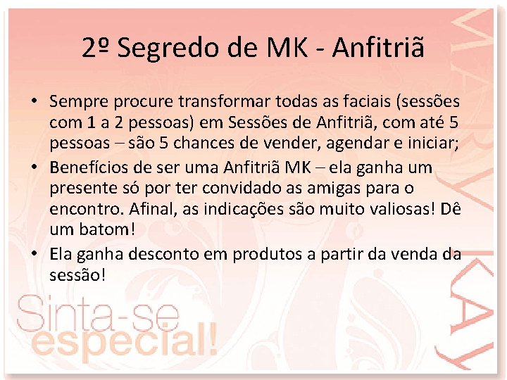 2º Segredo de MK - Anfitriã • Sempre procure transformar todas as faciais (sessões